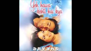 Yeh Hawa Kehti Hai Kya Audio  Aryans  HQ [upl. by Rhona]