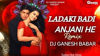 LADAKI BADI ANJANI HE  REMIX  DJ GANESH BABAR [upl. by Baptist203]