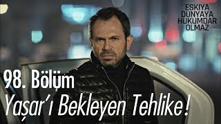 Yaşarı bekleyen tehlike  Eşkıya Dünyaya Hükümdar Olmaz 98 Bölüm [upl. by Seema]