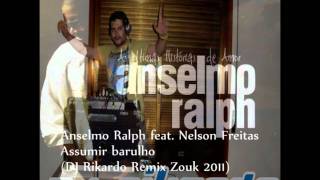 Anselmo Ralph feat Nelson Freitas  Assumir barulho DJ Rikardo Remix Zouk 2011 HD [upl. by Ezaria]