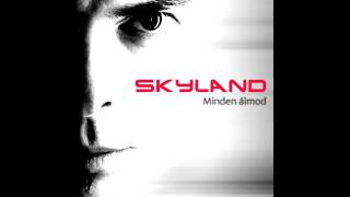 SKYLAND  Minden álmod Radio edit [upl. by Erinn]