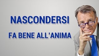 Nascondersi fa bene allanima [upl. by Airemahs]