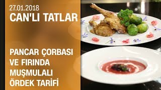 Can Obadan pancar çorbası ve fırında muşmulalı ördek tarifi  Canlı Tatlar 27012018 Cumartesi [upl. by Verdha]