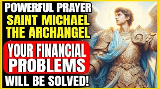 🛑 Immediate Prayer to Resolve Financial Crises Powerful Prayer to Saint Michael the Archangel [upl. by Asiole]