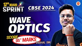 Master WAVE OPTICS  Score 95 Marks🔥 12th Board Sprint  CBSE 2024 [upl. by Erlina]