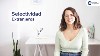 Selectividad para Extranjeros ¿Qué es y para quién [upl. by Eerrehc866]