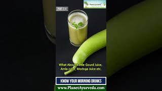 Morning Drinks According to Ayurveda  Warm water with Ghee Bottle Gourd Amla amp Moringa juice etc [upl. by Sualk]