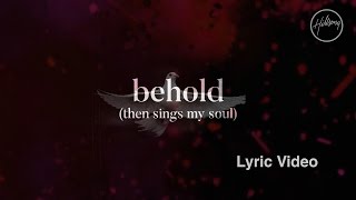 Behold Then Sings My Soul Lyric Video  Hillsong Worship [upl. by Graehme]