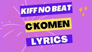 Kiff No Beat  C Komen  Lyricsparoles [upl. by Dnalrah]