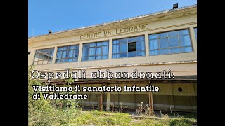 Ospedali abbandonati visitiamo il Sanatorio Infantile di Valledrane [upl. by Eserehs]