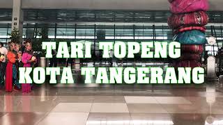 TARI TOPENG KOTA TANGERANG  FESTIVAL BUDAYA BANTEN  T3 SOEKARNO HATTA  ESCHODA MANAGEMENT  30622 [upl. by Tybald236]