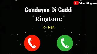 Gundeyan Di Gaddi  Ringtone R Nait New Song  New Punjabi Song Ringtone  VihasRingtone [upl. by Yukio]