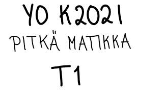 YO2021 Pitkä matematiikka T1 [upl. by Hervey579]