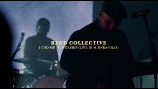 Rend Collective  I CHOOSE TO WORSHIP Live In Minneapolis [upl. by Chor]