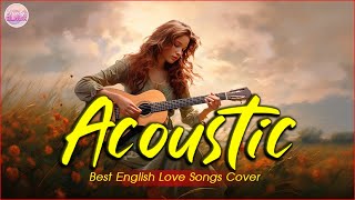 Beautiful Cover Acoustic Love Songs Cover Playlist 2024 ❤️ Soft Acoustic Cover Of Popular Love Songs [upl. by Rip]