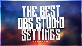 Best OBS Studio Record Settings  1080p 60fps  4k 60fps  2018 PERFECT QUALITY [upl. by Ahsikal]