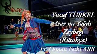 Yusuf TÜRKEL  Gar mı Yağdı Zeybeği Kütahya [upl. by Elene687]