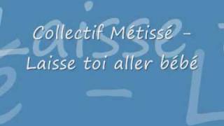 Collectif métissé  Laisse toi allez bébé [upl. by Assener]