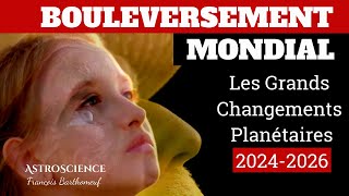 Bouleversement Mondial  Les Grands Changements Planétaires 20242026 [upl. by Nerot]