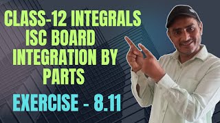 class 12 maths integrals ISC board exercise 811 M L Aggarwal solution  integration by parts [upl. by Yruam640]