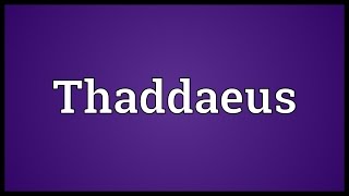 Thaddaeus Meaning [upl. by Clinton]