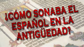 ¿CÓMO SONABA EL ESPAÑOL EN LA ANTIGÜEDAD  NARRACIONES DE EDUARDO [upl. by Aylmer556]