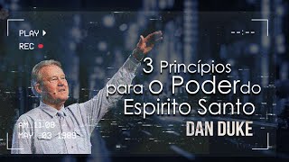 Dan Duke  3 Princípios para o Poder do Espirito Santo [upl. by Greggory]