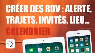 Créer des rendezvous dans le calendrier  agenda iPhone et iPad lieux trajets alertes invités [upl. by Tanitansy]