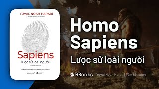 Homo Sapiens Lược sử loài người  Yuval Noah Harari  Tóm tắt sách [upl. by Galer]