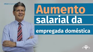 Aumento salarial da empregada doméstica em 2022  DICASDOESPECIALISTA [upl. by Ssepmet238]