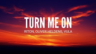 Riton Oliver Heldens Turn Me On Ft Vula Lyrics [upl. by Goat]