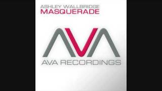 Ashley Wallbridge  Masquerade Original Mix AVA013 [upl. by Wardle409]