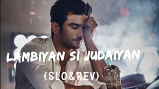 LAMBIYAN SI JUDAIYAN  SLOWEDREVERB SONG  SUSHANT SINGH RAJPUT  KRATI SANON [upl. by Cheri662]