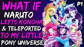 What if Naruto Lefts Konoha and teleported to My Little pony UniverseNarutoxMyLittlePony Part 1 [upl. by Fabien]