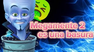 MEGAMENTE 2 ES UNA BASURA justo cómo todos ya sabíamos [upl. by Babara671]