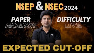 NSEP amp NSEC 2024 Live Paper Analysis Difficulty Level amp Expected Cut off  Mohit Bhargava [upl. by Erdnuaed]