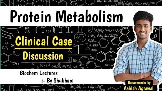 Clinical Case Discussion Protein Metabolism Biochemistry Lectures [upl. by Culbertson]