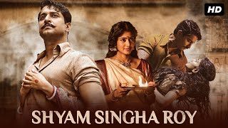 Shyam Singha Roy Full Movie In Hindi Dubbed  Nani Sai Pallavi Krithi Shetty  HD Facts amp Review [upl. by Vicki]