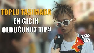 Toplu taşımada en gıcık olduğunuz tip hangisidir [upl. by Razaile290]