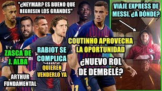 ¿DÓNDE FUE MESSI  COUTINHO APROVECHA  ¿CAMBIO DEMBELÉ  RABIOT DIFÍCIL  quotREGRESO NEYMAR BUENOquot [upl. by Chao]