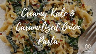 Creamy Kale amp Caramelized Onion Pasta [upl. by Lytsyrk466]