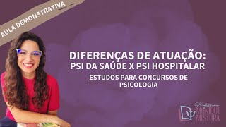 CONCURSOS DE PSICOLOGIA  ÁREA DA SAÚDE DIFERENÇAS ENTRE PSICOLOGIA DA SAÚDE E HOSPITALAR [upl. by Ardied]