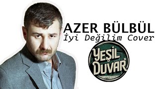 Yeşil Duvar  İyi Değilim  Azer Bülbül Cover [upl. by Perice]