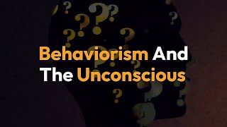 Unconscious mind and behaviorism Behaviorism vs unconscious mind [upl. by Htiekram]