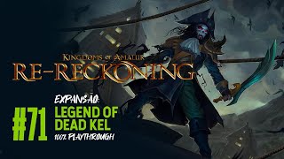 KINGDOMS OF AMALUR RERECKONING  71 DLC LEGEND OF DEAD KEL [upl. by Bauer65]