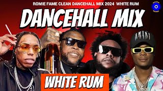 Latest Dancehall Mix 2024 Clean WHITE RUM Vybz Kartel Squash Masicka Kraff Valiant Romie Fame [upl. by Amaryllis]