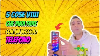 5 Cose UTILI che puoi fare con un vecchio telefono [upl. by Mendes]