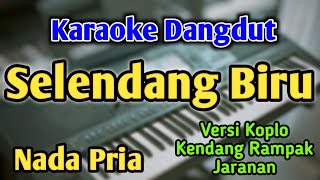 SELENDANG BIRU  KARAOKE  NADA PRIA COWOK  Versi Koplo  Kendang Rampak  Live Keyboard [upl. by Crandale]