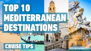 Top 10 Mediterranean Cruise Destinations  Cruise Tips [upl. by Hadsall]