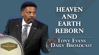 Gods Spectacular New Heaven and Earth Unveiled  Tony Evans Daily Broadcast [upl. by Nicks192]